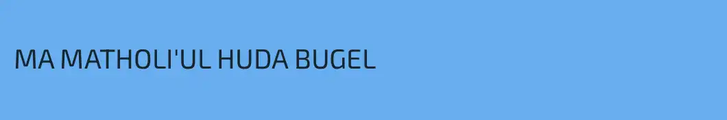 MA MATHOLI'UL HUDA BUGEL